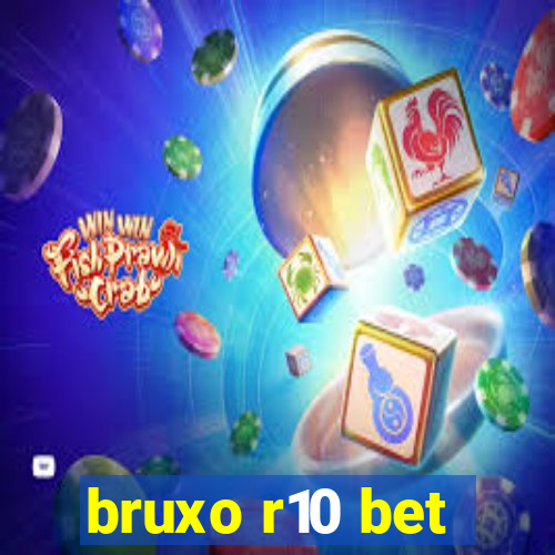 bruxo r10 bet